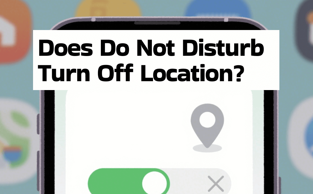 Does Do Not Disturb Turn Off Location