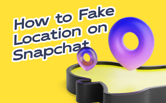 How to Fake location on Snapchat